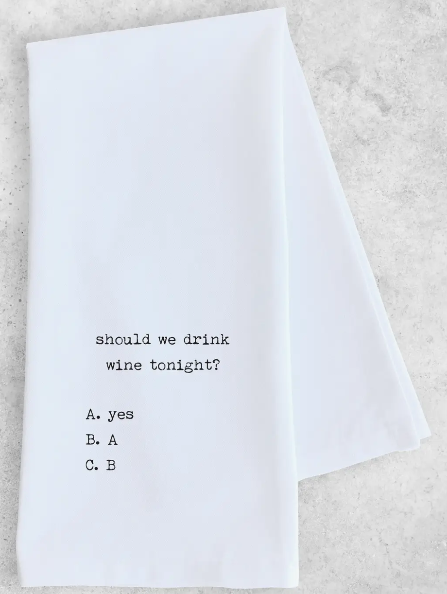 Tea Towel "Should We Drink Wine Tonight?"