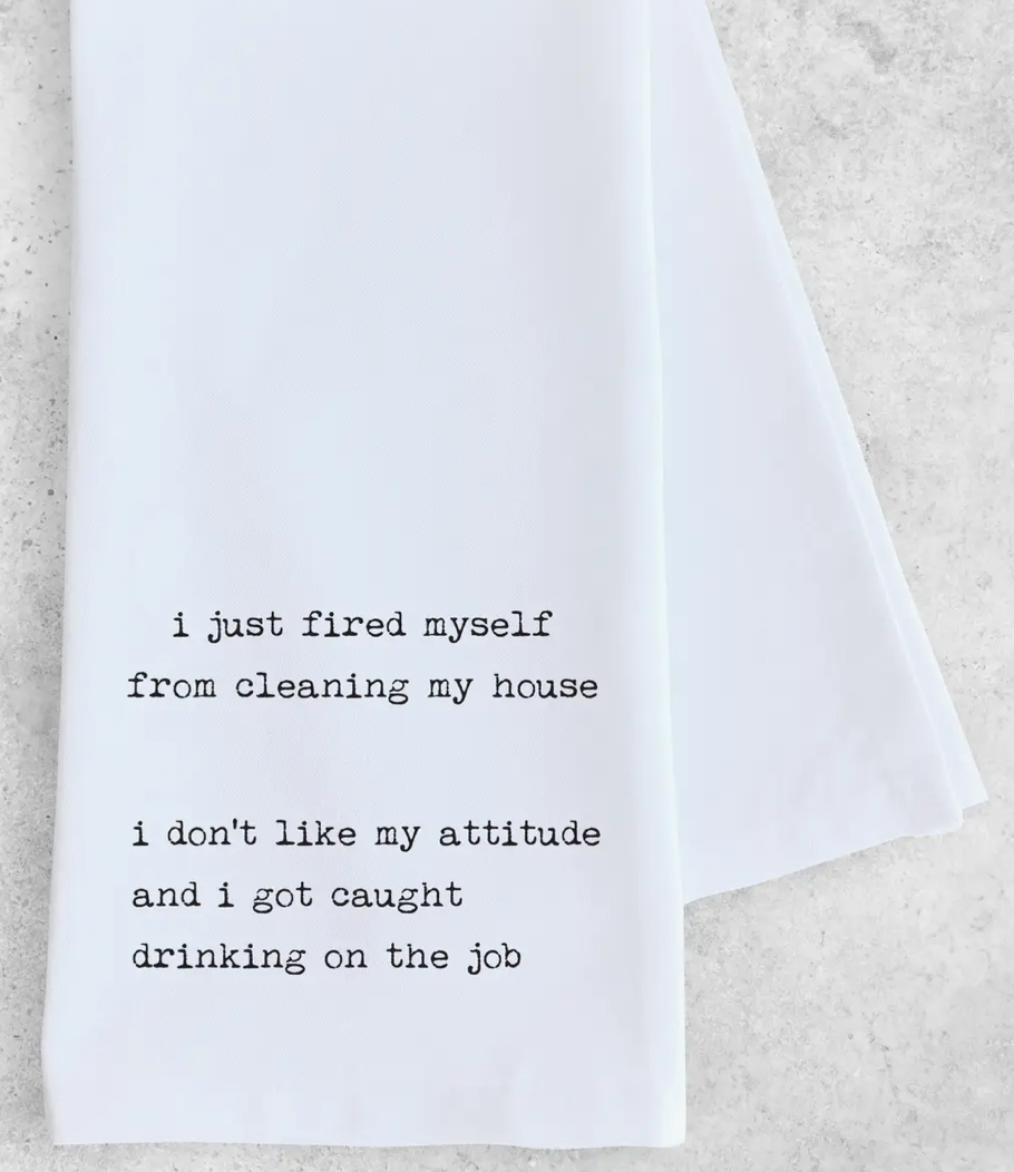 Tea Towel "I Just Fired Myself"