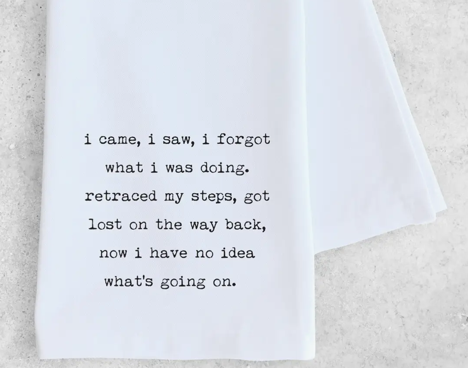 Tea Towel "I Came, I Saw, I Forgot"