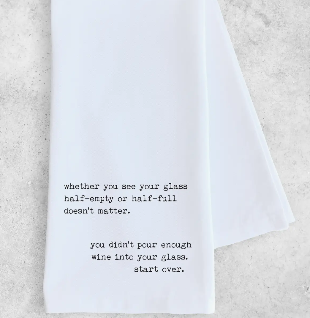 Tea Towel "Glass Half Empty or Half Full"